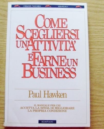 Come scegliersi un'attività e farne un business (I grandi tascabili) Business, Finance & Career