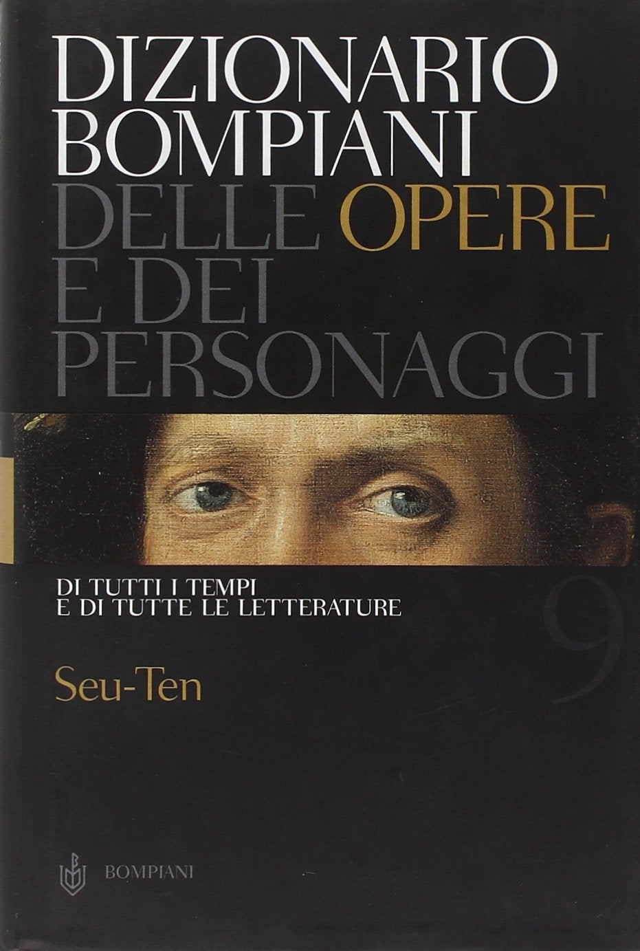 Dizionario Bompiani delle opere e dei personaggi di tutti i tempi e di tutte le letterature. Seu-Ten (Vol. 9) book
