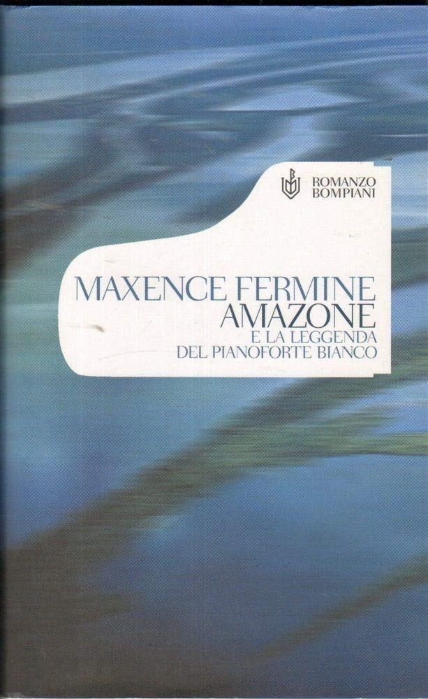 Amazone e la leggenda del pianoforte bianco (Narrativa straniera) Contemporary literature