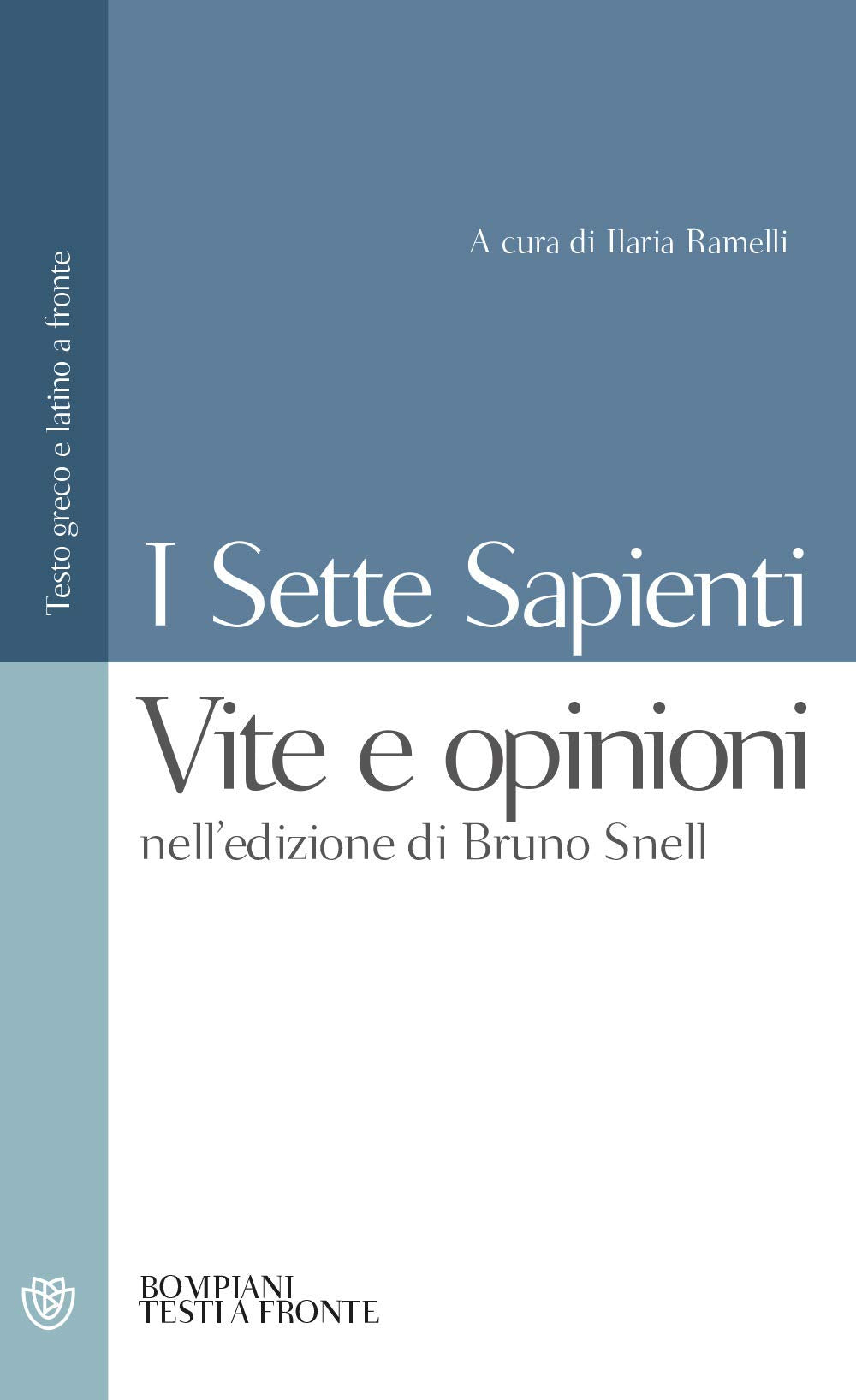 I sette sapienti. Vite e opinioni. Nell'edizione di Bruno Snell (Testi a fronte) Philosophy