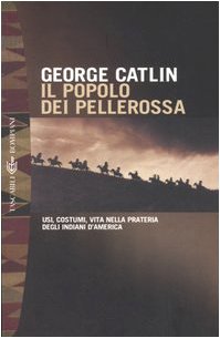 Il popolo dei pellerossa. Usi, costumi, vita nella prateria degli indiani d'America (I Lemuri) Social Sciences