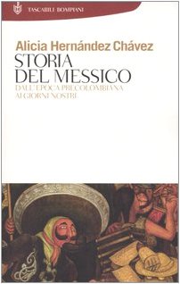 Storia del Messico. Dall'epoca precolombiana ai giorni nostri book