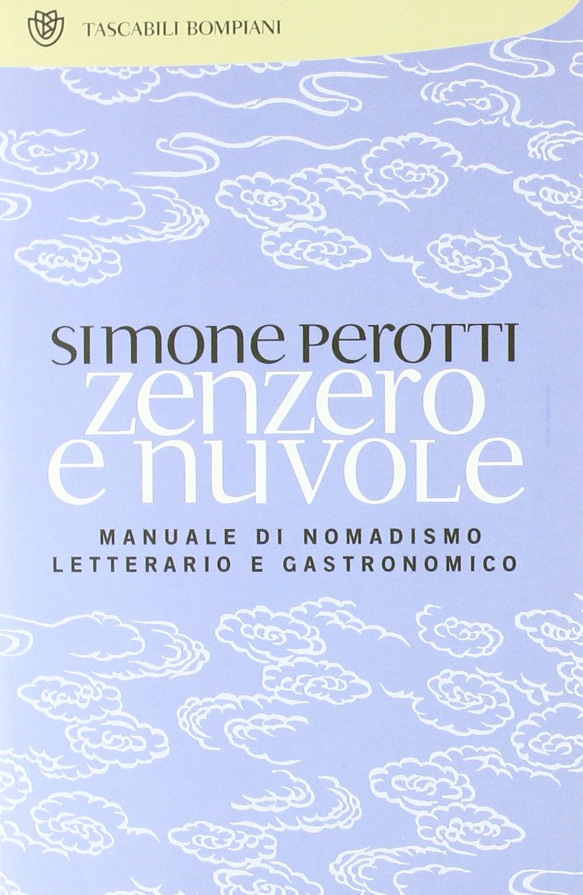 Zenzero e nuvole. Manuale di nomadismo letterario e gastronomico (Tascabili) Contemporary literature