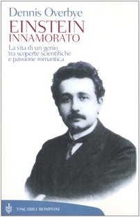 Einstein innamorato. La vita di un genio, tra scoperte scientifiche e passione romantica book