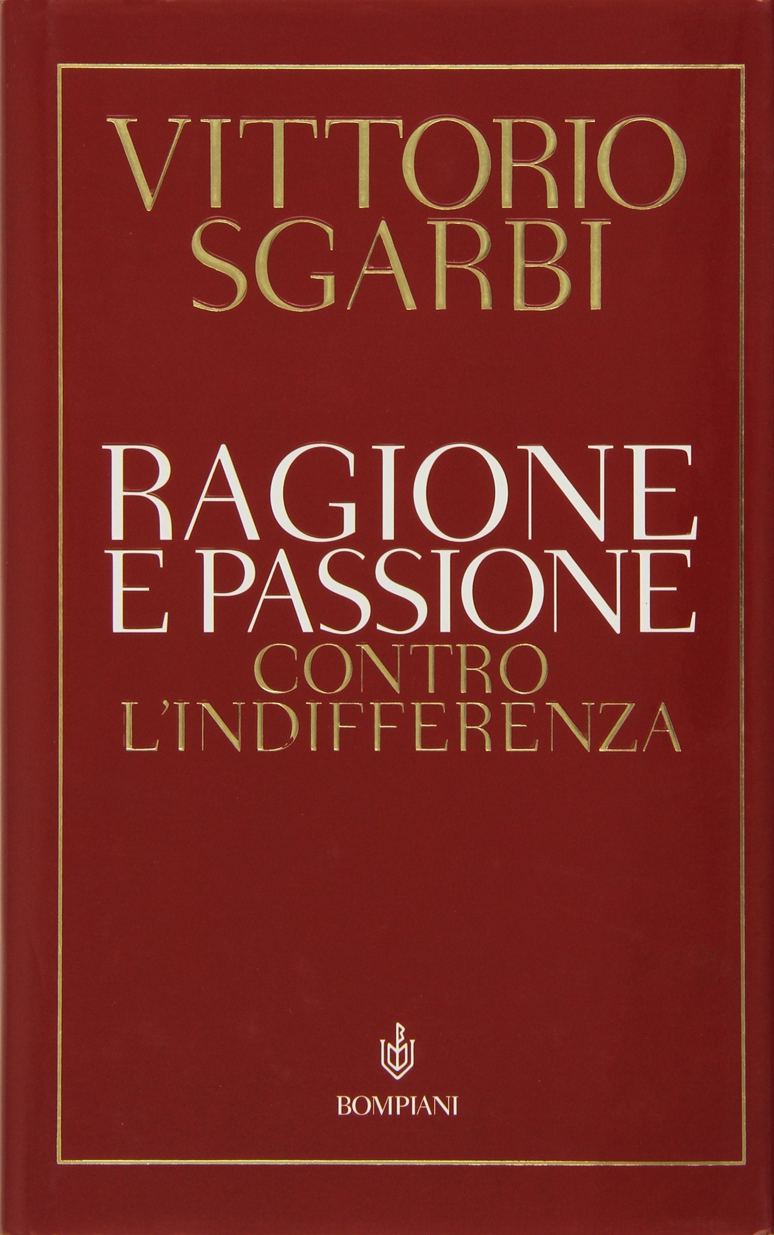 Ragione e passione. Contro l'indifferenza (Saggi Bompiani) Books