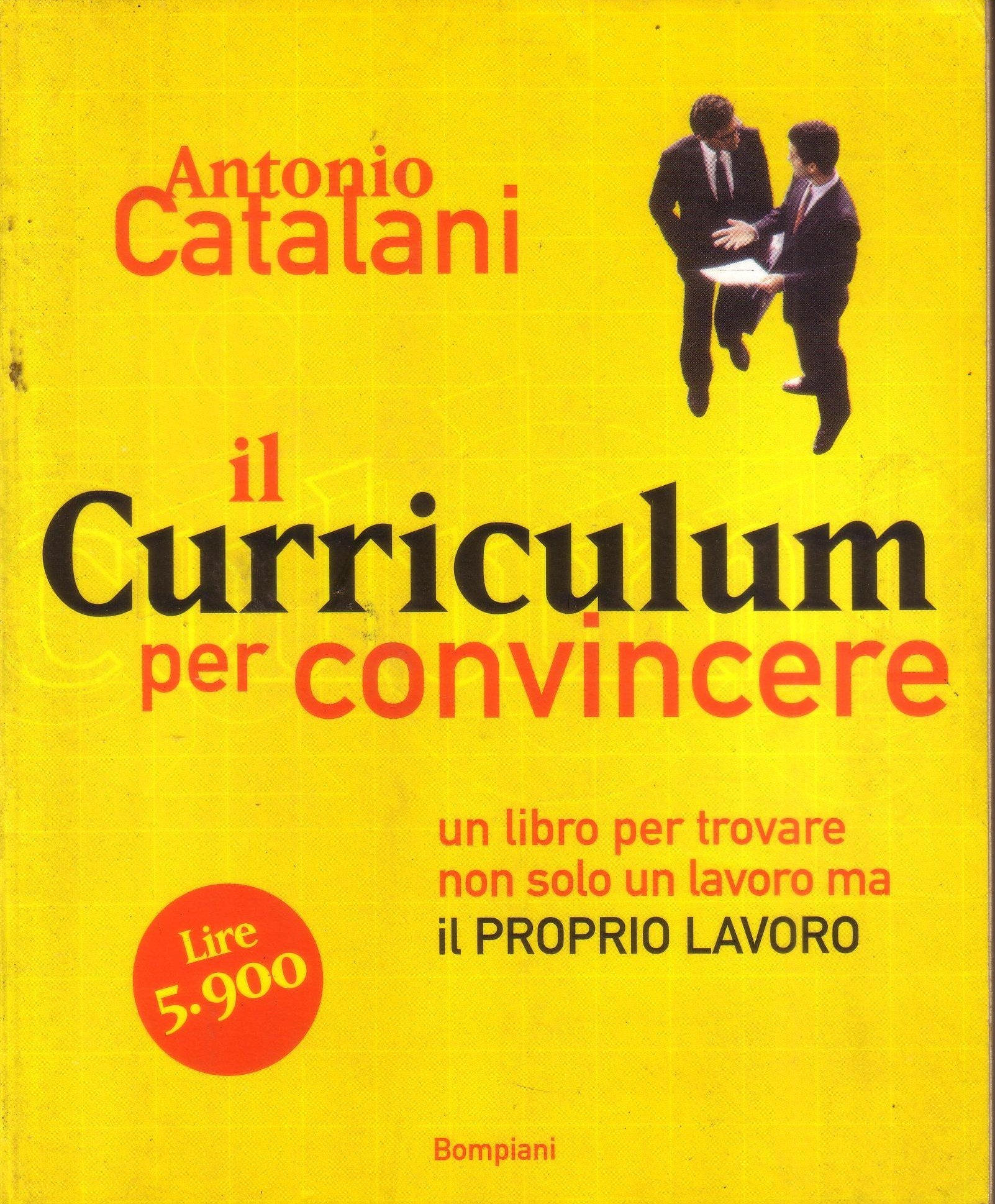 Il curriculum per convincere. Un libro per trovare non solo un lavoro, ma il proprio lavoro (Le chiavi. Saggistica) Books