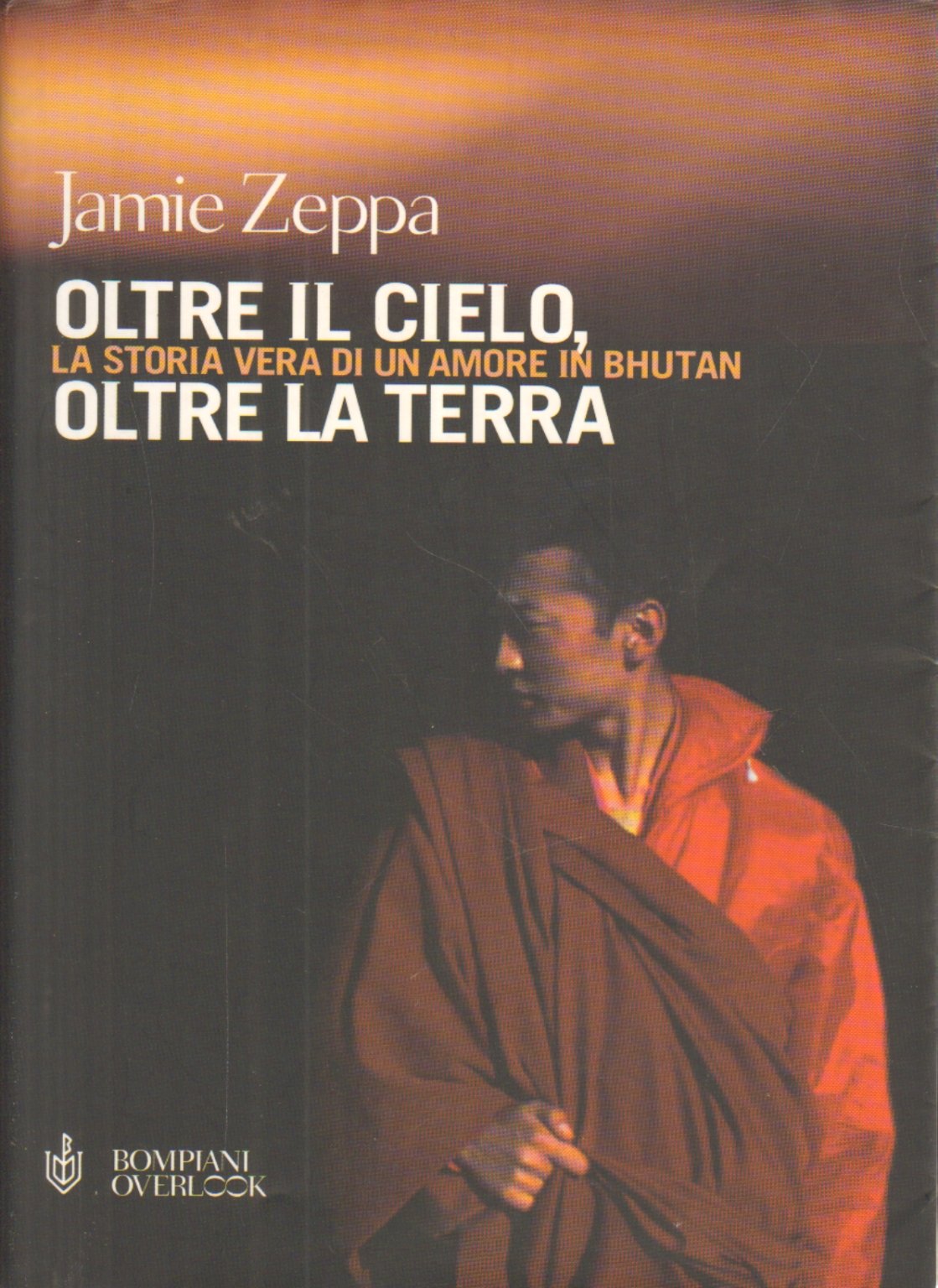 Oltre il cielo, oltre la terra. La storia vera di un amore in Bhutan (Overlook) Contemporary literature