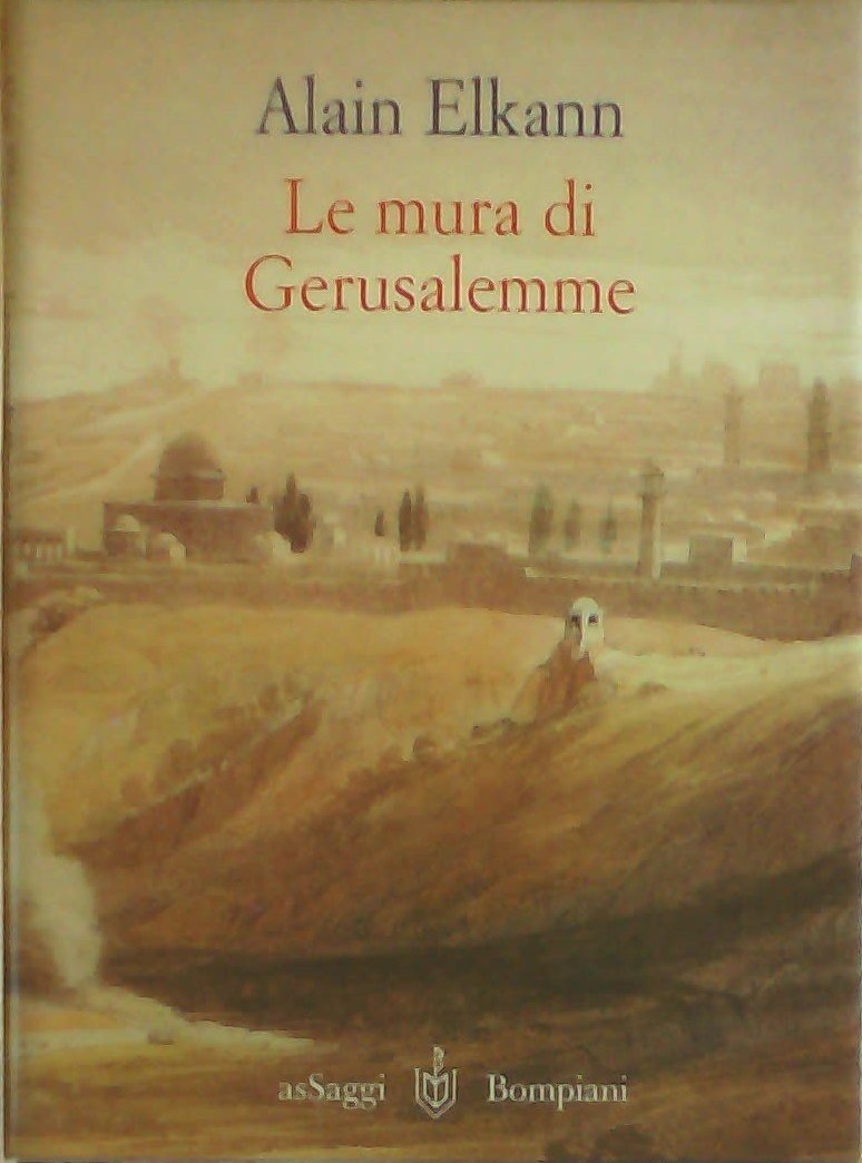 Le mura di Gerusalemme. Israele-Giordania-Roma 1999 (AsSaggi) Essays & Short Stories