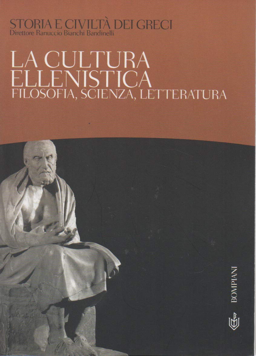Storia e civiltà dei greci. La cultura ellenistica. Filosofia, scienza, letteratura (Vol. 9) Politics & History