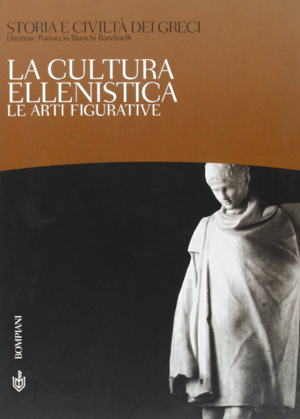 Storia e civiltà dei greci. La cultura ellenistica. Le arti figurative (Vol. 10) Politics & History