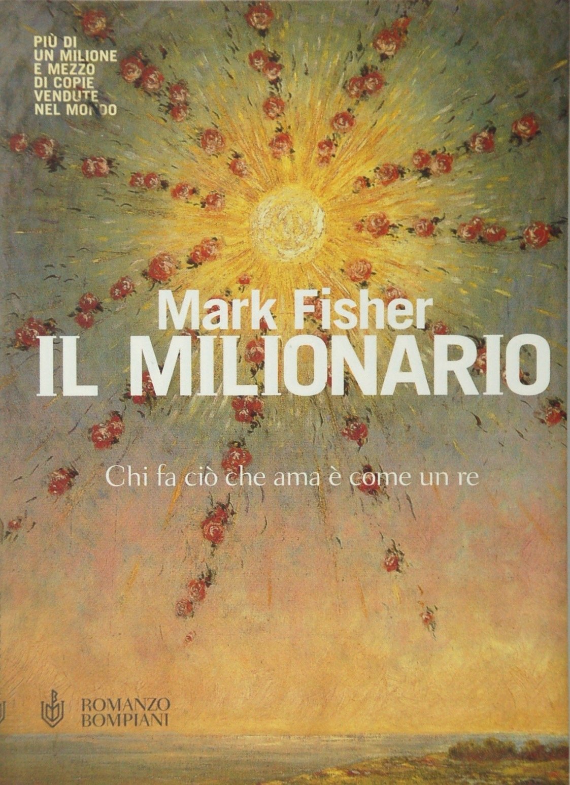 Il milionario. Chi fa ciò che ama è come un re (Letteraria) Contemporary literature