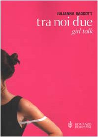 Tra noi due. Girl talk (Letteraria) Contemporary literature