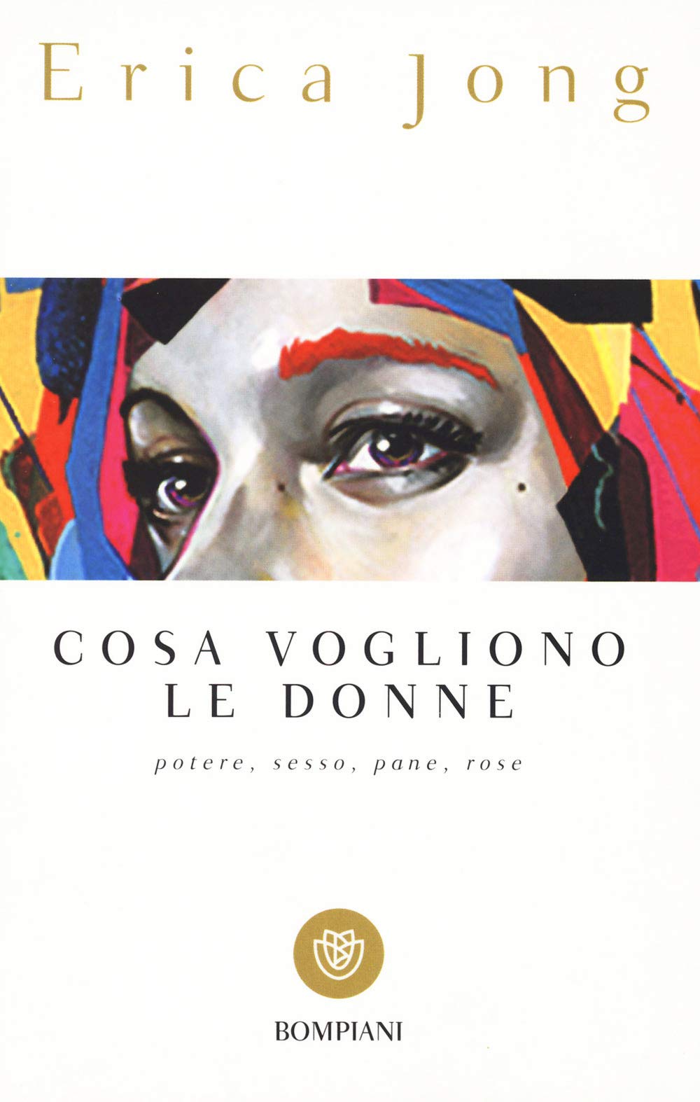 Cosa vogliono le donne. Potere, sesso, pane, rose book