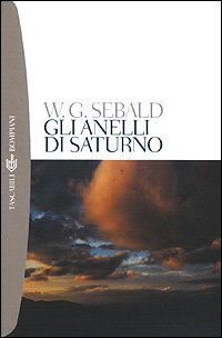 Gli anelli di Saturno. Un pellegrinaggio in Inghilterra (I grandi tascabili) Contemporary literature