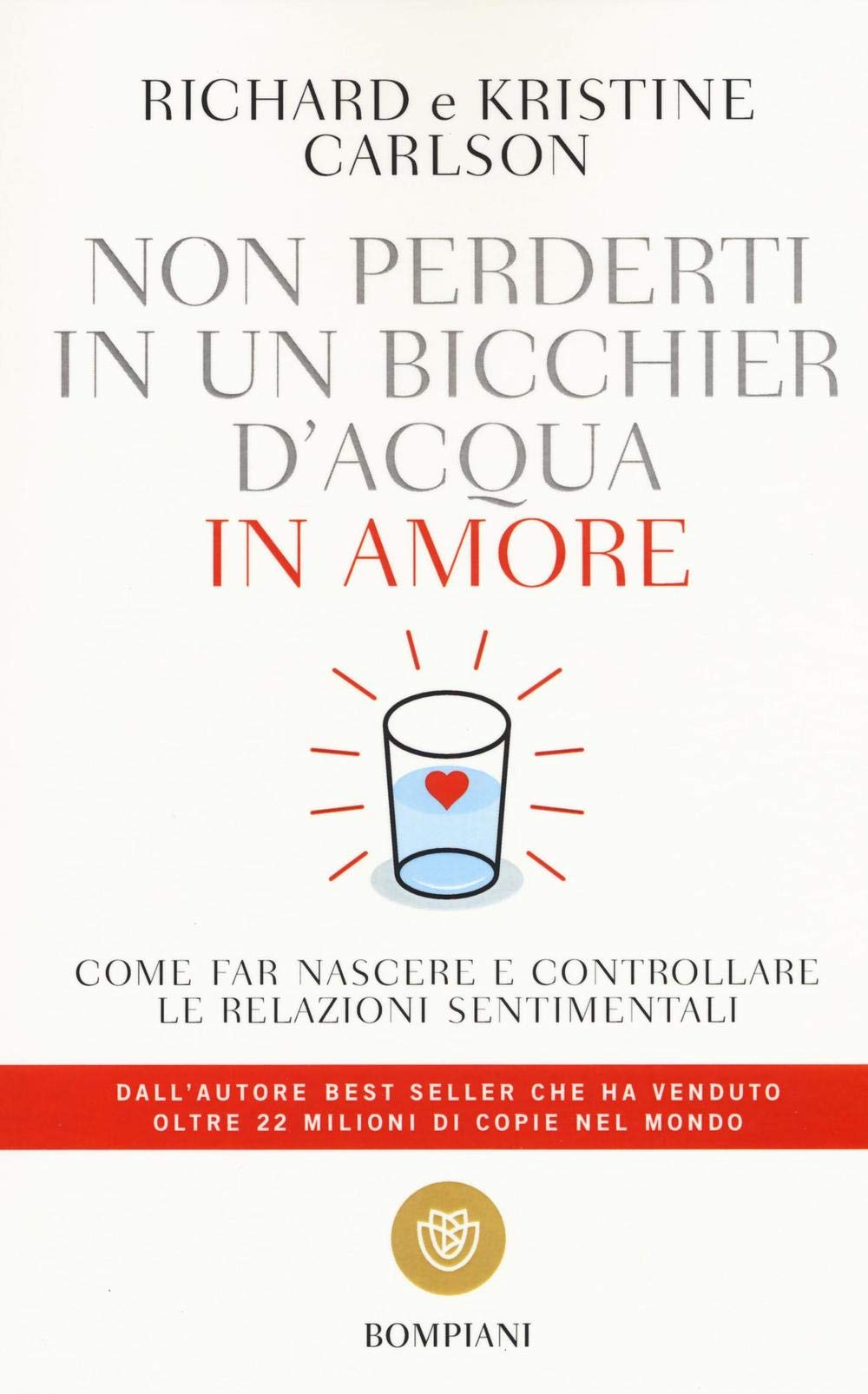 Non perderti in un bicchier d'acqua in amore: Come far nascere e controllare le relazioni sentimentali (I grandi tascabili) Parents & Children