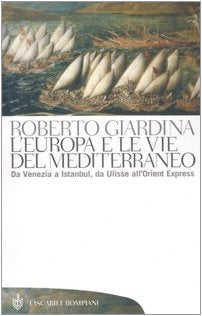 L'Europa e le vie del Mediterraneo, Da Venezia a Instambul, da Ulisse all'Orient Express (Italienisch) Taschenbuch – 1 Januar 2006 (Tascabili. Saggi) Leisure, Home & Garden