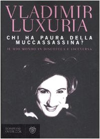 Chi ha paura della Muccassassina? Il mio mondo in discoteca e viceversa Books