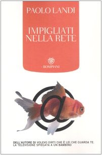 Impigliati nella rete. Per una controinformazione sul web Media & Communication