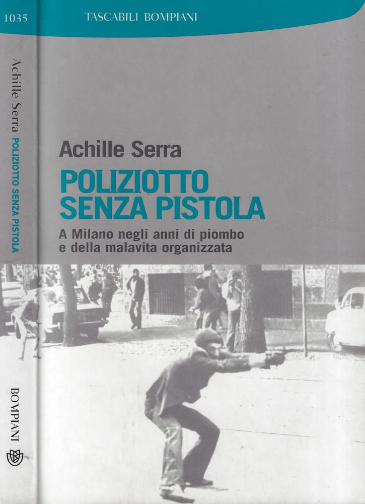 Poliziotto senza pistola. A Milano negli anni di piombo e della malavita organizzata (I Lemuri) Social Sciences