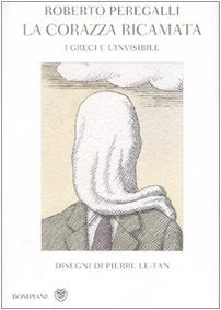 La corazza ricamata. I greci e l'invisibile (Saggistica) Philosophy