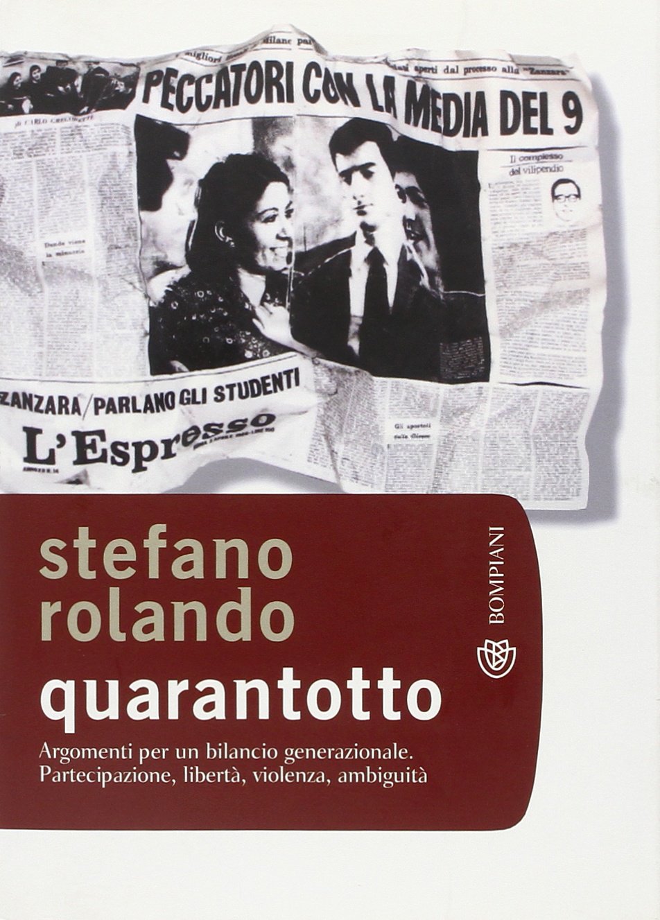Quarantotto. Argomenti per un bilancio generazionale. Partecipazione, libertà, violenza, ambiguità German history