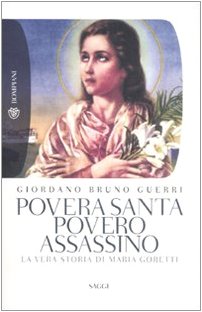 Povera santa, povero assassino. La vera storia di Maria Goretti book