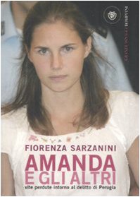 Amanda e gli altri. Vite perdute intorno al delitto di Perugia Crime & Thrillers