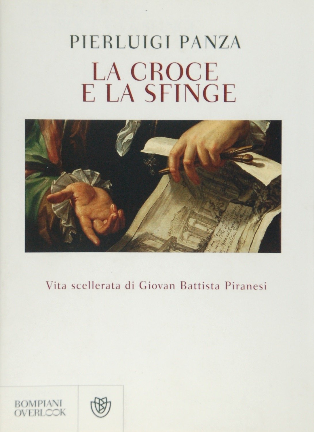 La croce e la sfinge. Vita scellerata di Giovan Battista Piranesi book