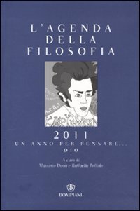 L'agenda della filosofia 2011. Un anno per pensare... Dio Philosophy