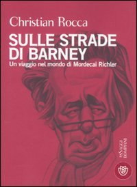 Sulle strade di Barney. Un viaggio nel mondo di Mordecai Richler Contemporary literature