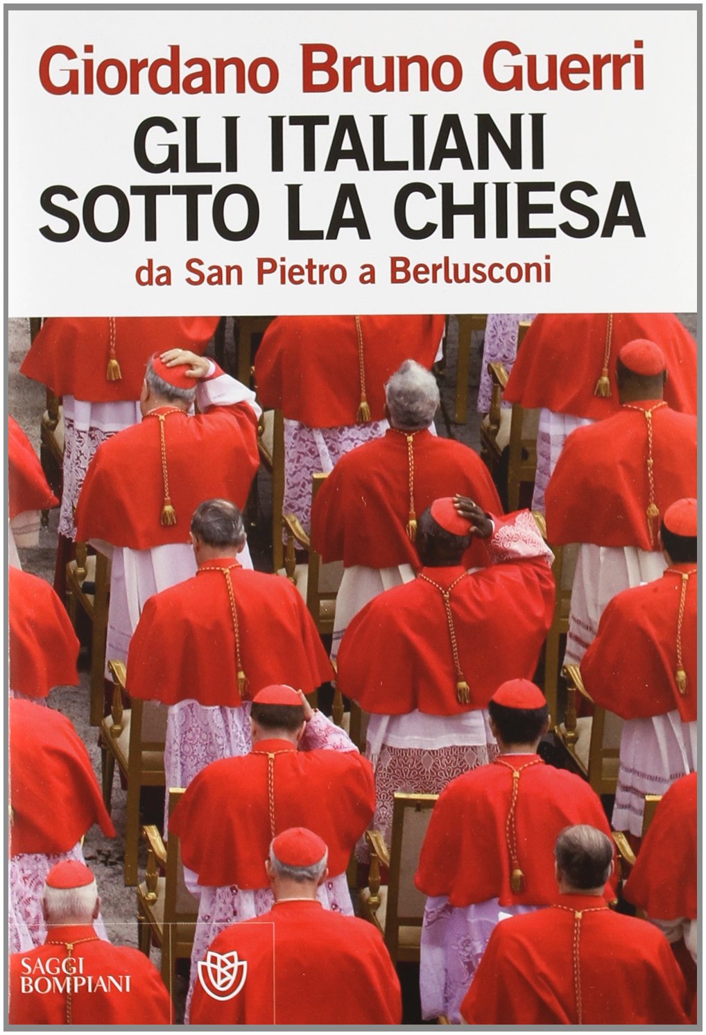 Gli italiani sotto la Chiesa. Da san Pietro a Berlusconi Politics & History