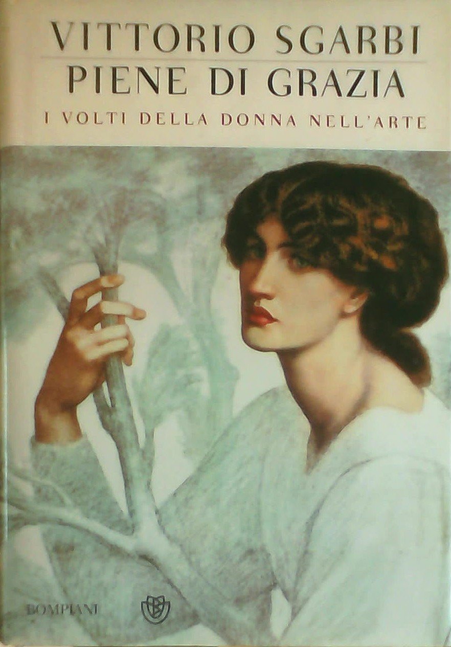 Piene di grazia. I volti della donna nell'arte. Ediz. illustrata (Saggi Bompiani) Books