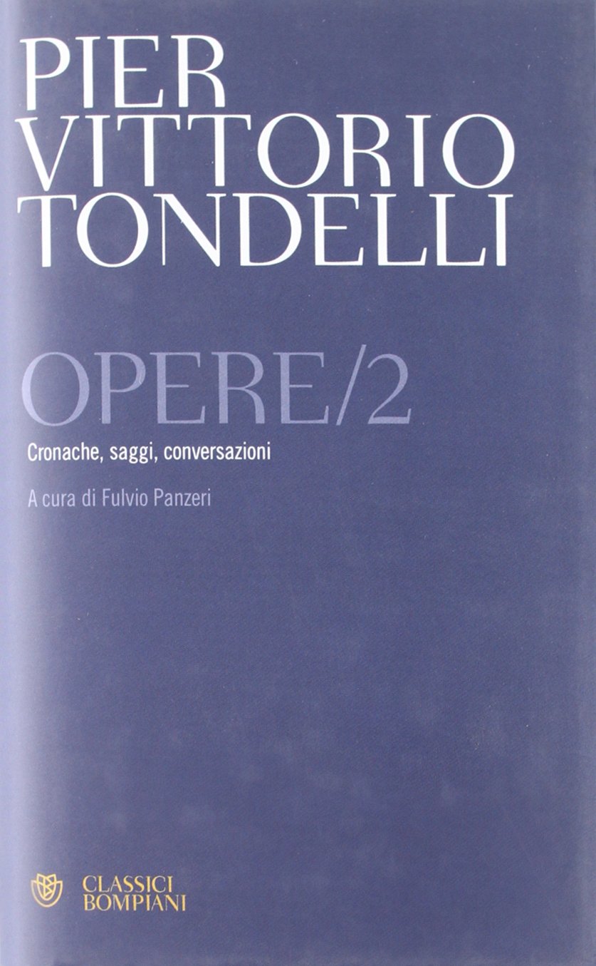 Opere. Cronache, saggi, conversazioni (Vol. 2) (Saggi Bompiani) Contemporary literature