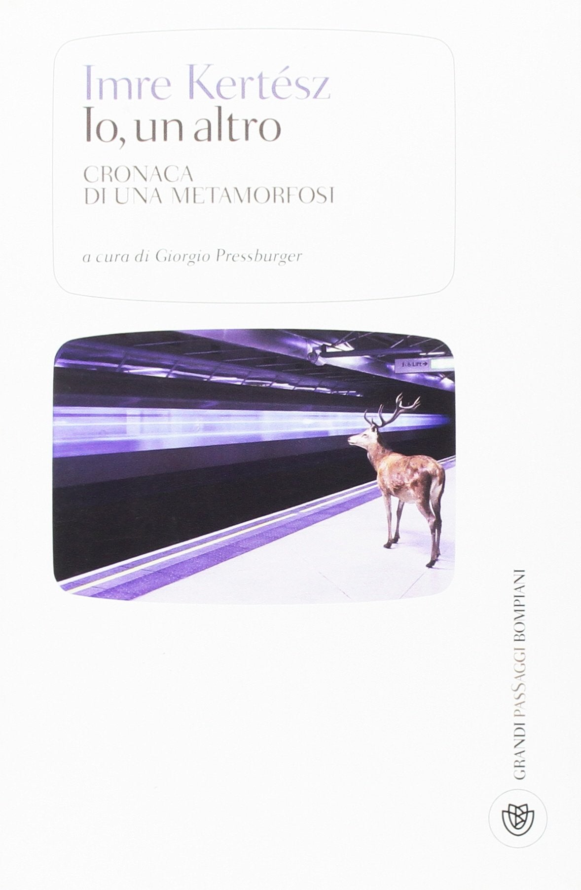 Io, un altro. Cronaca di una metamorfosi (I grandi pasSaggi Bompiani) Contemporary literature