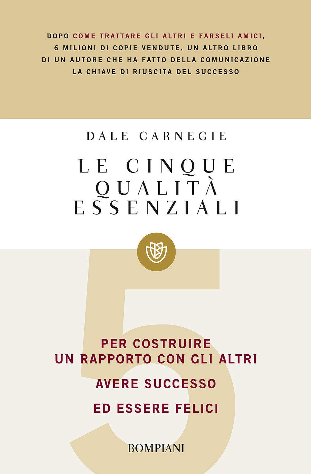 Le cinque qualità essenziali per costruire un rapporto con gli altri, avere successo ed essere felici Business, Finance & Career