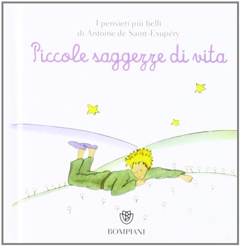 Il Piccolo Principe. Piccole saggezze di vita Classics