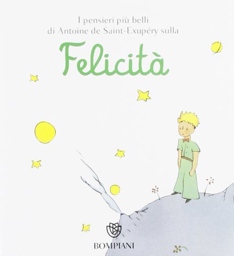 Il Piccolo Principe. Felicità. Ediz. illustrata (I grandi tascabili) Children's books