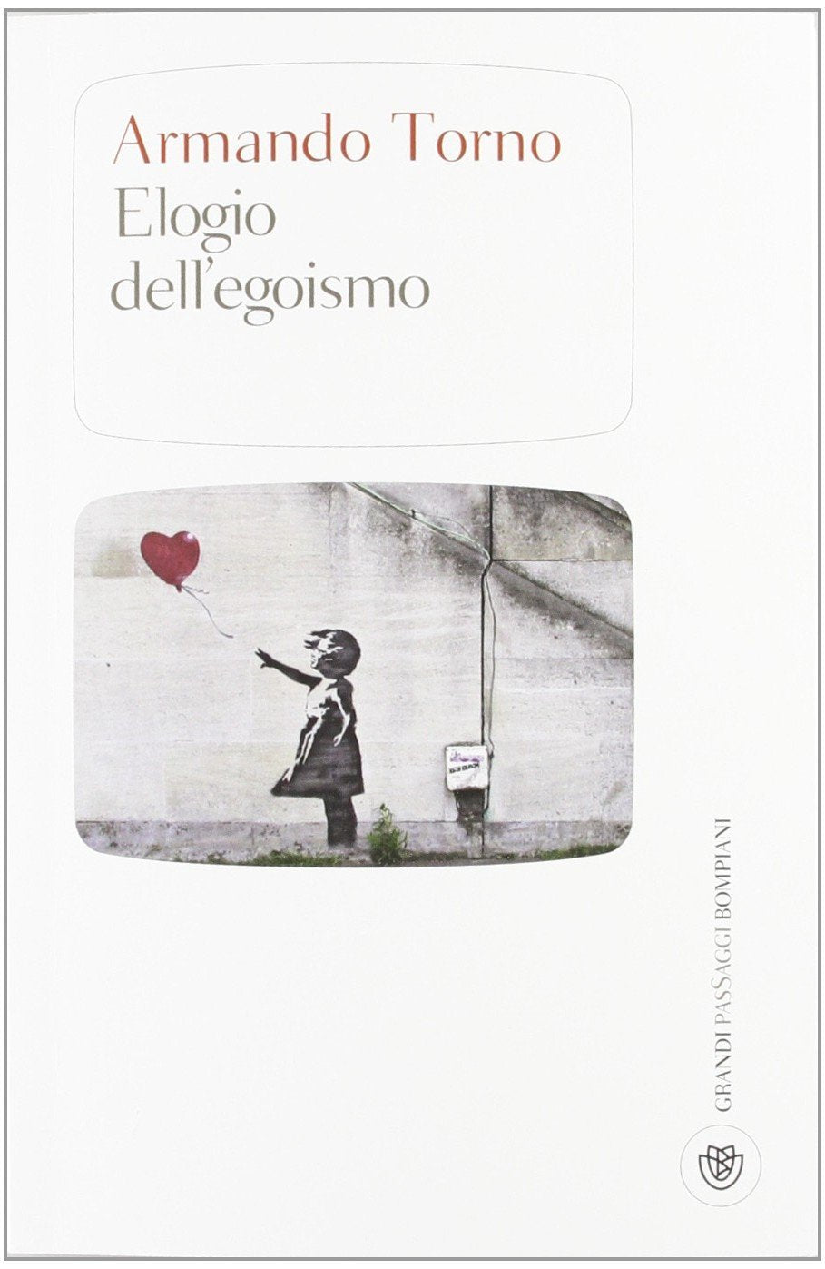 Elogio dell'egoismo (I grandi pasSaggi Bompiani) Philosophy