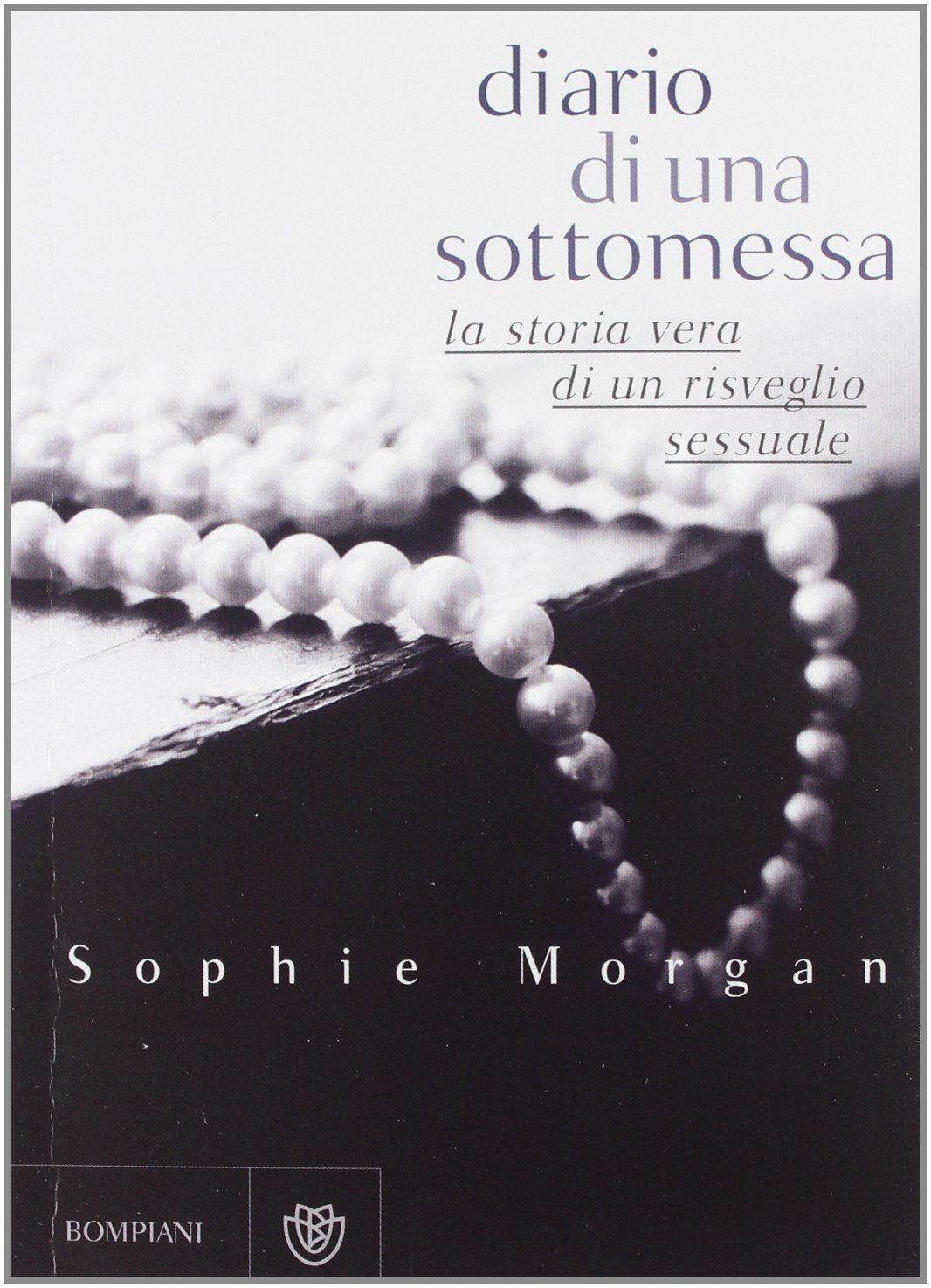Diario di una sottomessa. La storia vera di un risveglio sessuale Eroticism