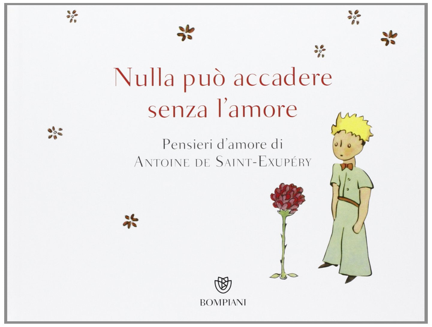 Nulla può accadere senza l'amore... Pensieri d'amore di Antoine de Saint-Exupéry. Ediz. illustrata book