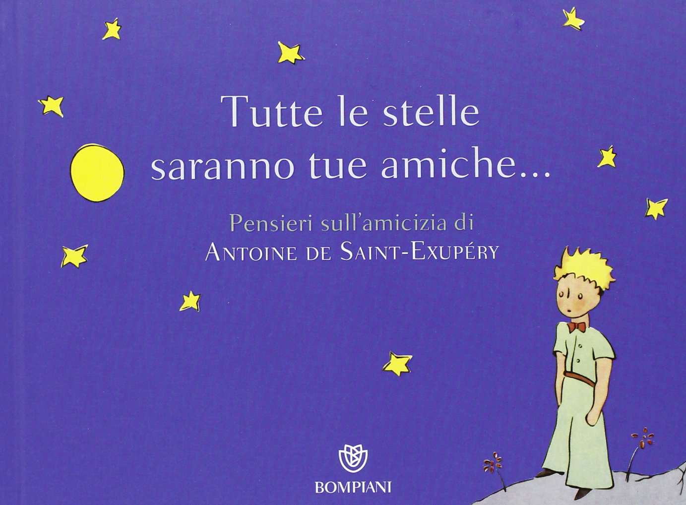 Tutte le stelle saranno tue amiche... Pensieri sull'amicizia di Antoine de Saint-Exupéry. Ediz. illustrata Contemporary literature