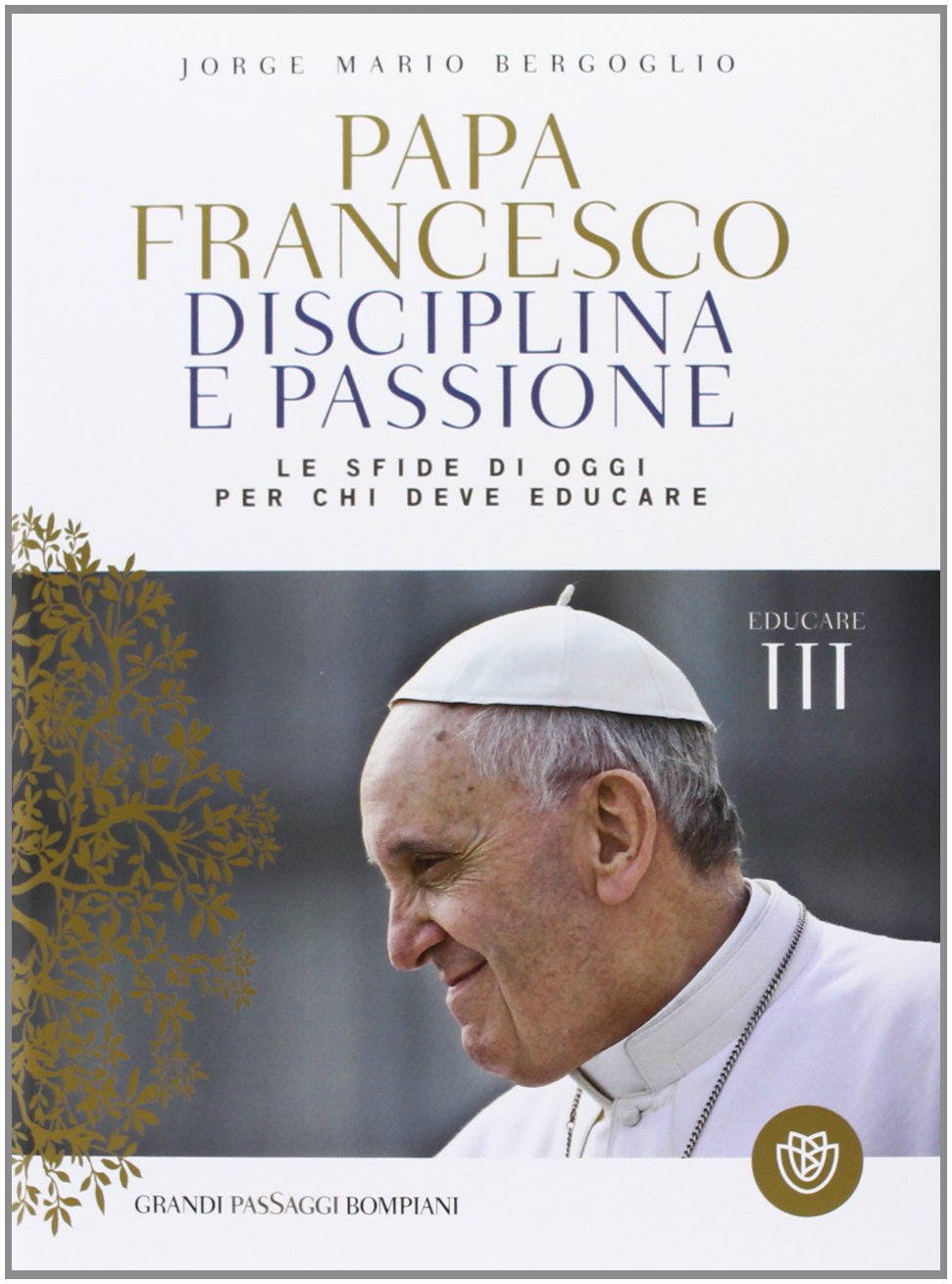 Disciplina e passione. Le sfide di oggi per chi deve educare. Educare book