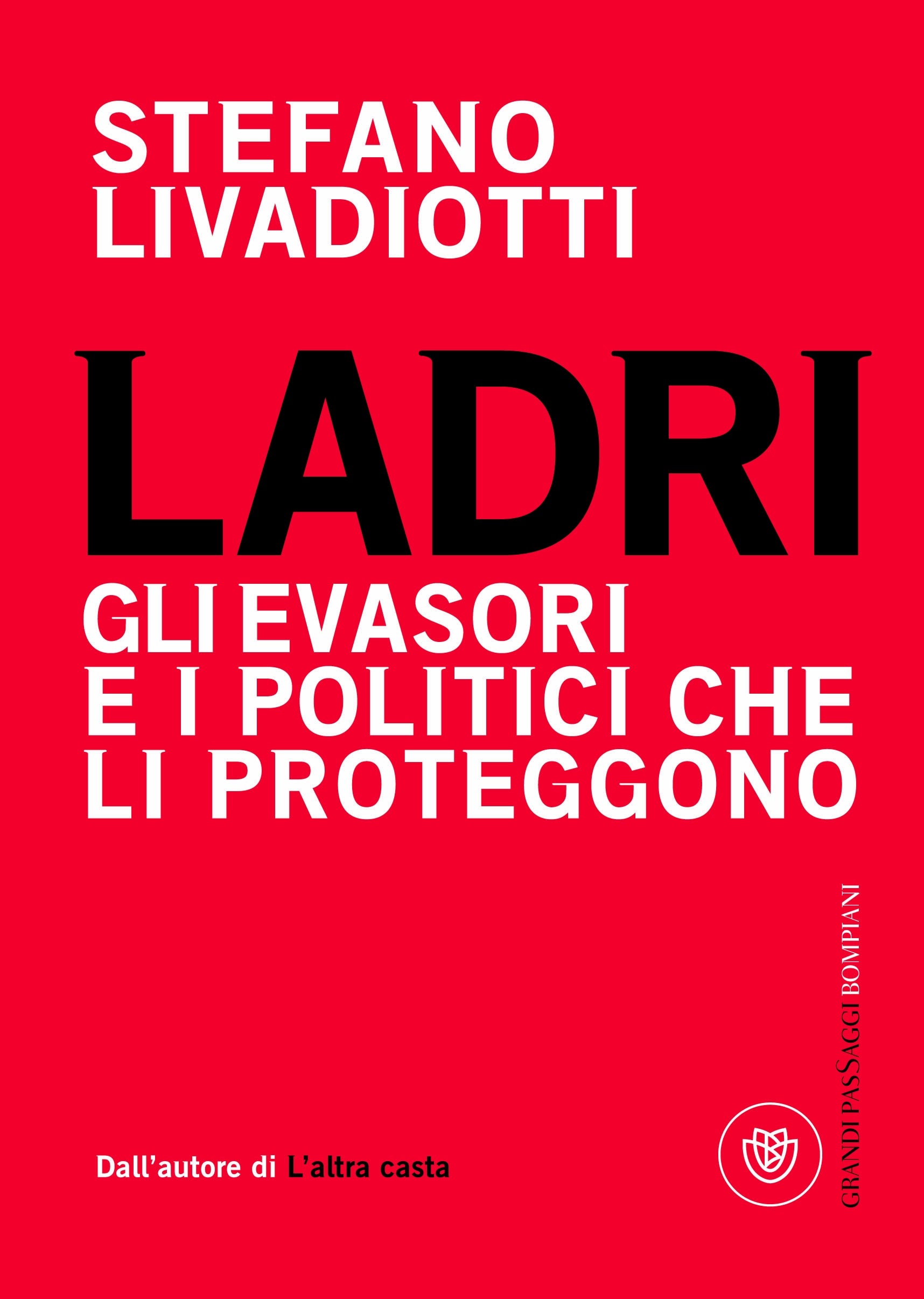 Ladri. Gli evasori e i politici che li proteggono (I grandi pasSaggi Bompiani) Social Sciences