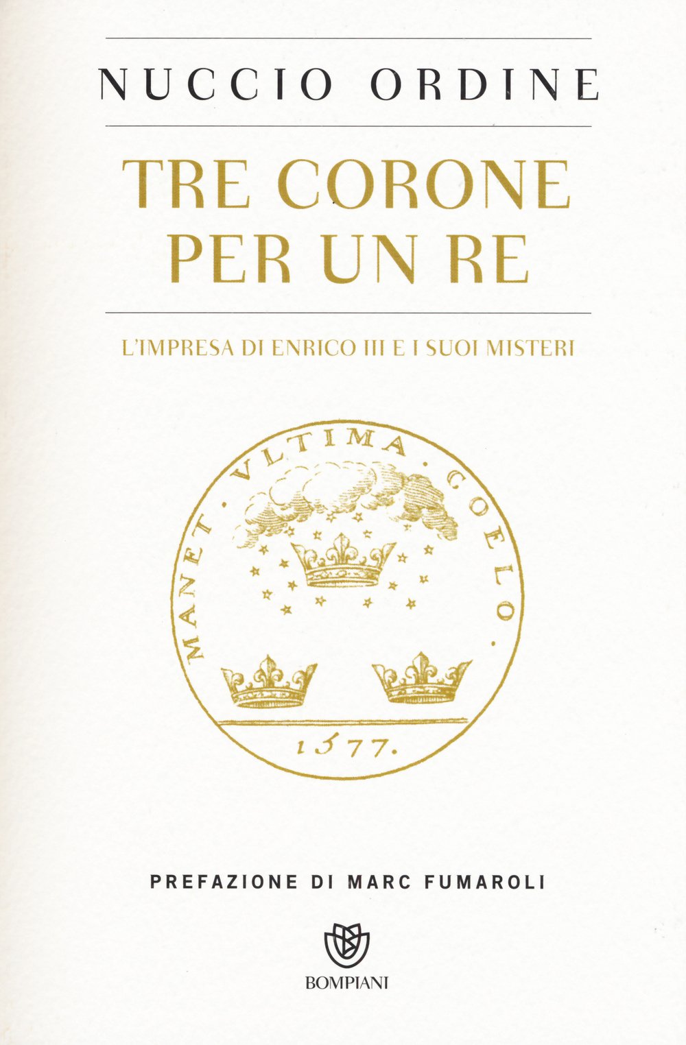 Tre corone per un re. L'impresa di Enrico III e i suoi misteri (Saggi Bompiani) Politics & History