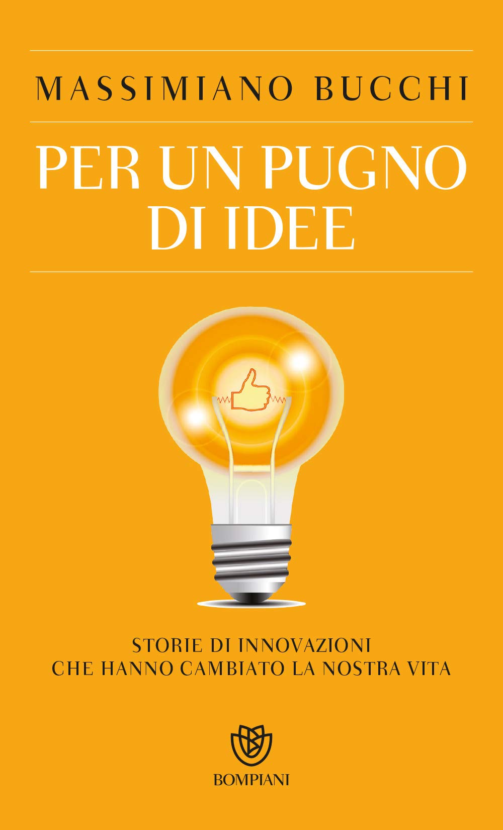 Per un pugno di idee. Storie di innovazioni che hanno cambiato la nostra vita book