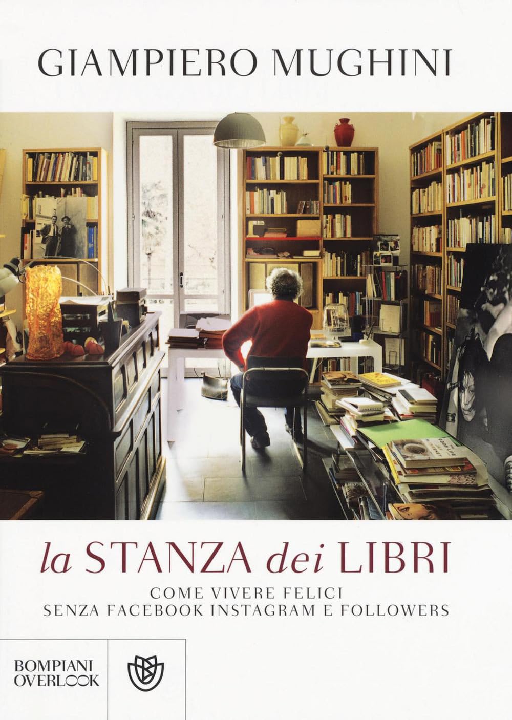 La stanza dei libri. Come vivere felici senza Facebook Instagram e followers Books
