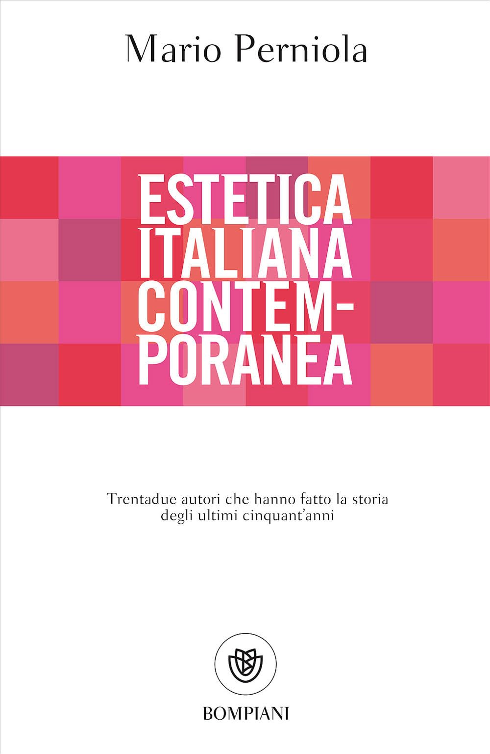 Estetica italiana contemporanea: Trentadue autori che hanno fatto la storia degli ultimi cinquant’anni book