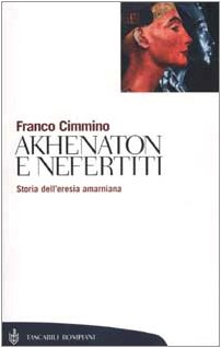 Akhenaton e Nefertiti. Storia dell'eresia amarniana (Tascabili. Saggi) Religion & Esotericism