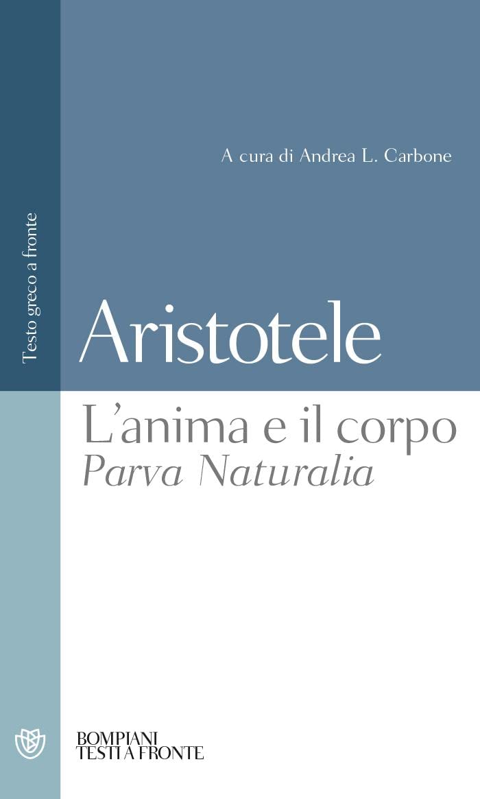 L'anima e il corpo-Parva Naturalia. Testo greco a fronte (Testi a fronte) Philosophy