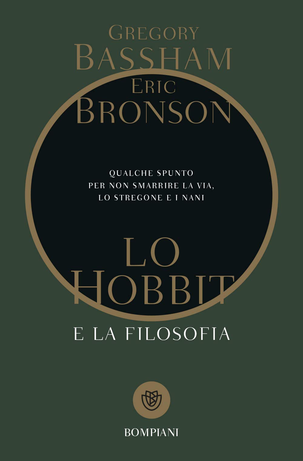 Lo Hobbit e la filosofia: Qualche spunto per non perdere la via, lo stregone e i nani (Tascabili Saggistica) Philosophy